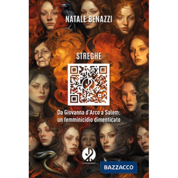 Streghe. Da Giovanna d'Arco a Salem: un femminicidio dimenticato