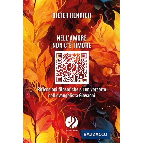 Nell'amore non c'è timore. Riflessioni filosofiche su un versetto dell'evangelista Giovanni