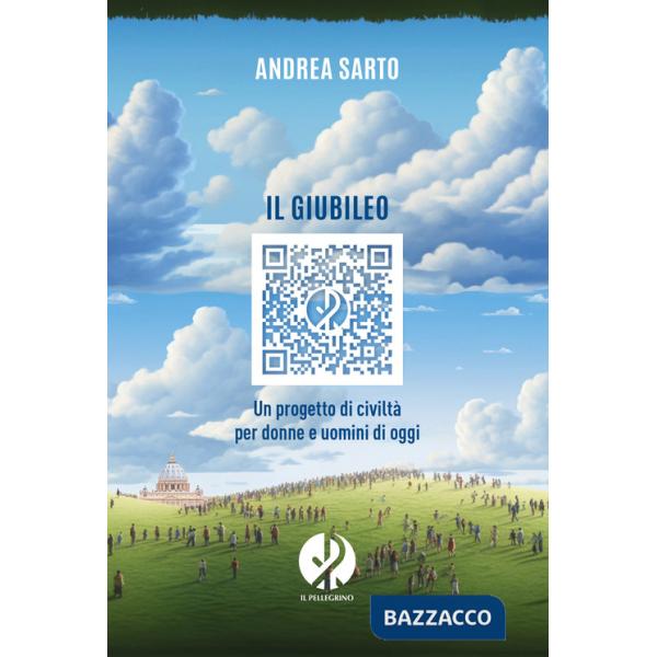 Giubileo. Un progetto di civiltà per donne e uomini di oggi (Il)