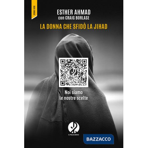 Donna che sfidò la jihad. Noi siamo le nostre scelte (La)