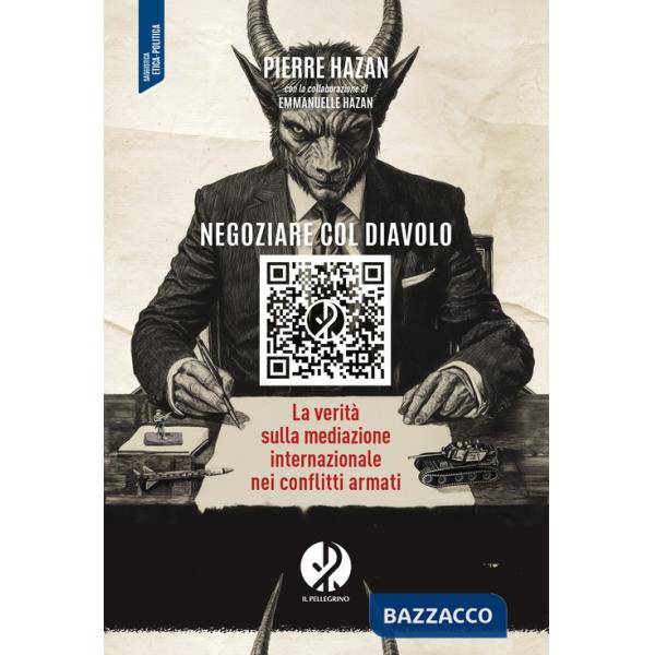 Negoziare col diavolo. La verità sulla mediazione internazionale nei conflitti armati