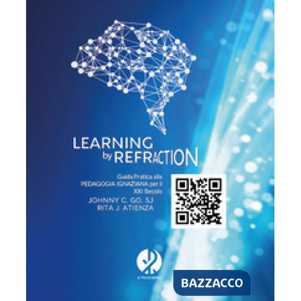 Learning by refraction. Guida pratica alla pedagogia ignaziana per il XXI secolo