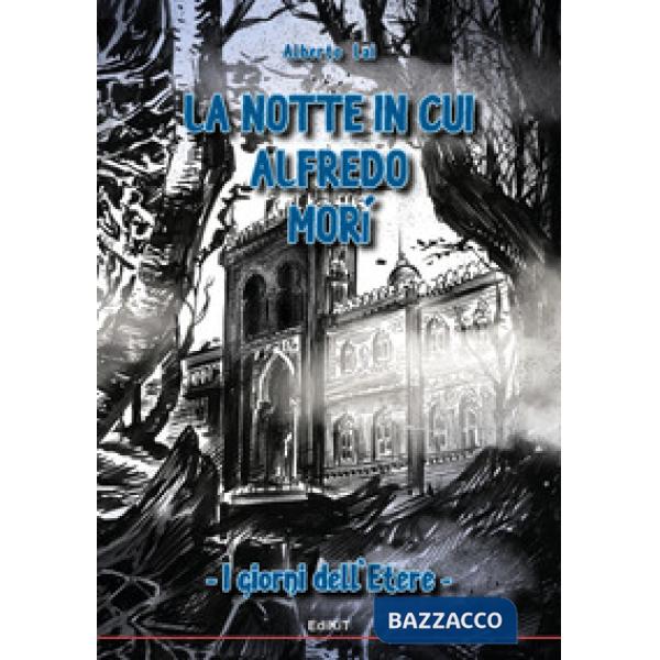La notte in cui Alfredo morì. I giorni dell'Etere
