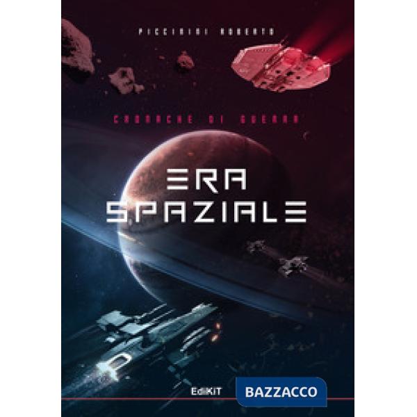 Era spaziale. Cronache di guerra