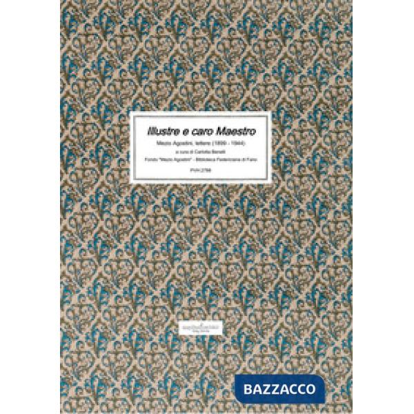 Illustre e caro maestro. Mezio Agostini, lettere (1899-1944)