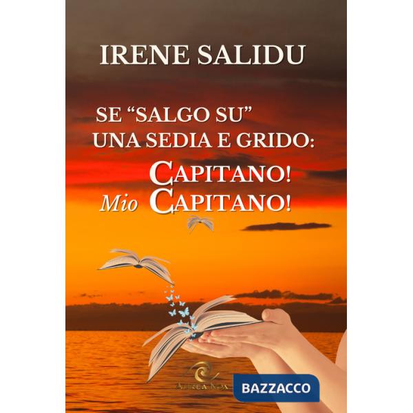 Se «salgo su» una sedia. ...e grido «Capitano! Mio Capitano»
