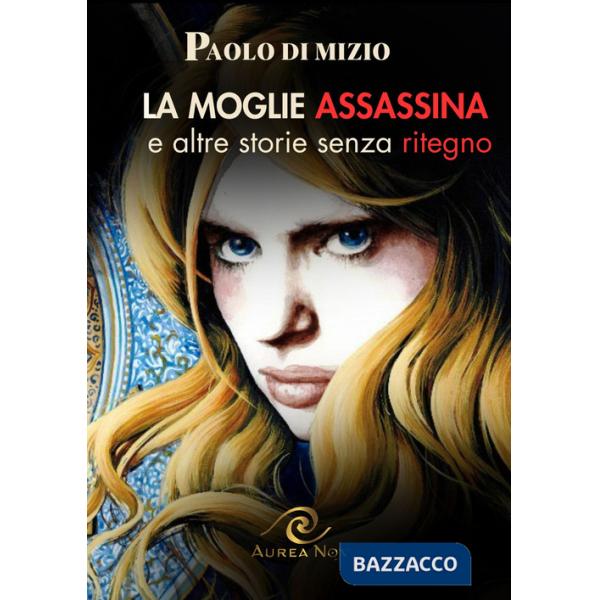 Moglie assassina (e altre storie senza ritegno) (La)