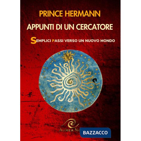 Appunti di un cercatore. Semplici passi verso un nuovo mondo
