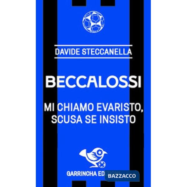 Beccalossi. Mi chiamo Evaristo, scusa se insisto