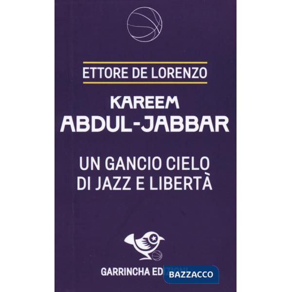 Kareem Abdul-Jabbar. Un gancio cielo di jazz e libertà