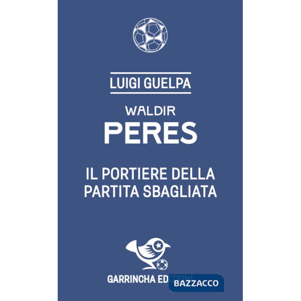 Waldir Peres. Il portiere della partita sbagliata
