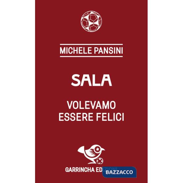 Sala. Volevamo essere felici