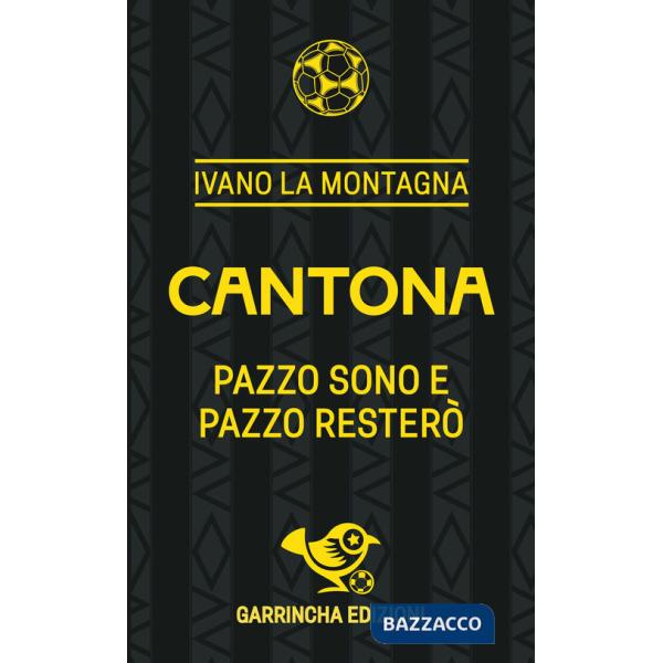 Cantona. Pazzo sono e pazzo resterò