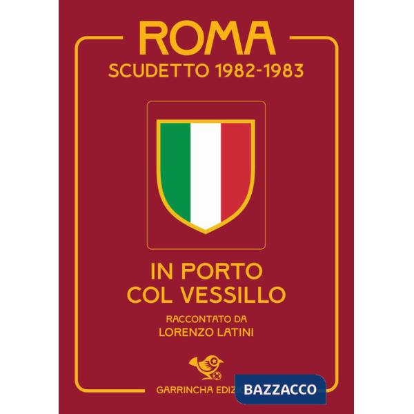 Roma scudetto 1982-1983. In porto col vessillo