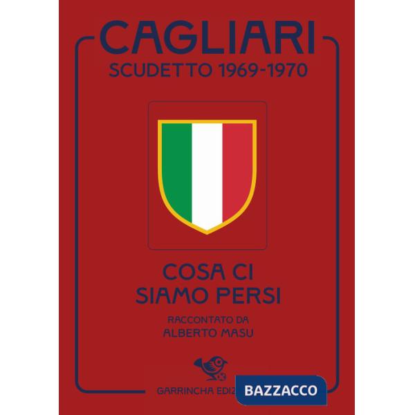 Cagliari scudetto 1969-1970. Cosa ci siamo persi
