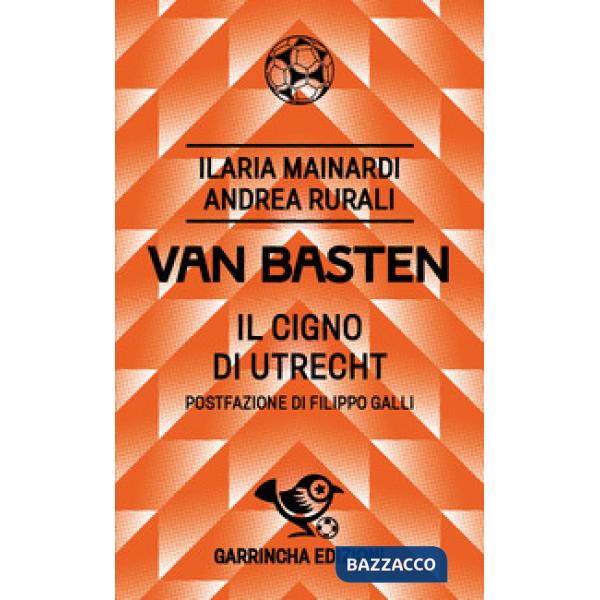 Van Basten. Il cigno di Utrecht