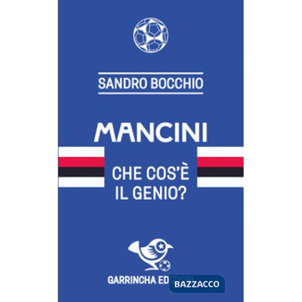 Mancini. Che cos'è il genio?
