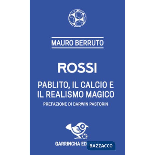 Rossi. Pablito, il calcio e il realismo magico