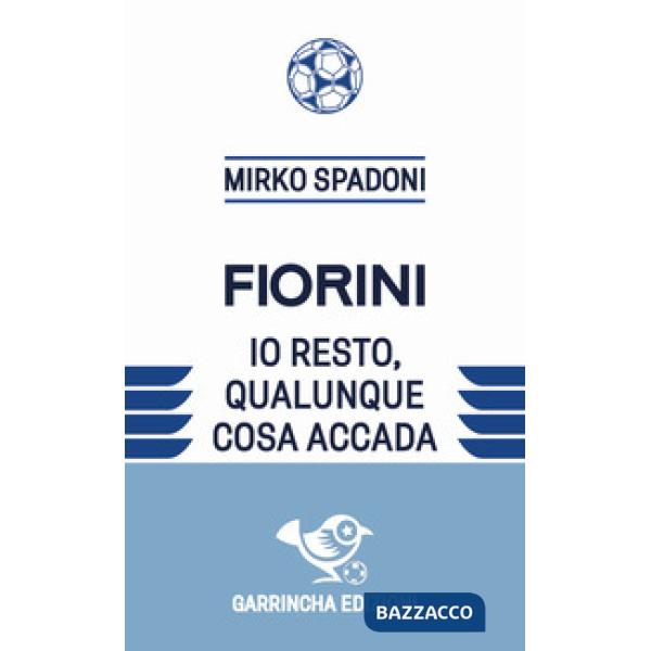 Fiorini. Io resto, qualunque cosa accada