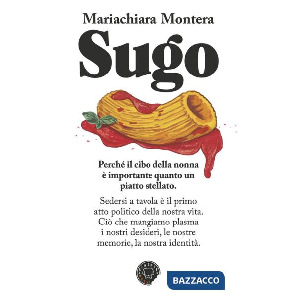 Sugo. Perchè il cibo della nonna è importante quanto un piatto stellato