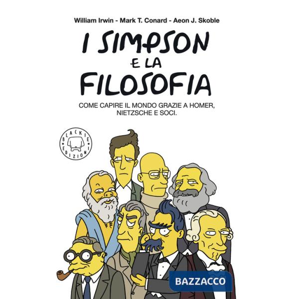 Simpson e la filosofia. Come capire il mondo grazie a Homer, Nietzsche e soci. Nuova ediz. (I)
