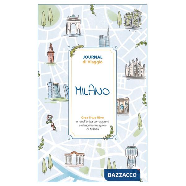 Milano. Journal di viaggio. Crea il tuo libro