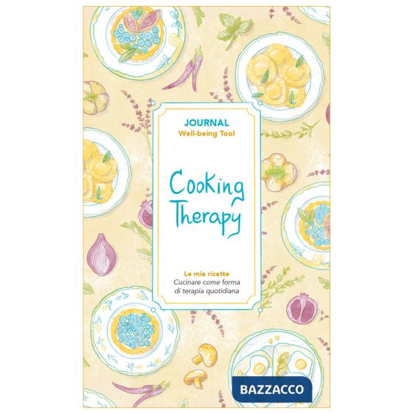 Cooking therapy. Journal. Cucinare come forma di terapia quotidiana