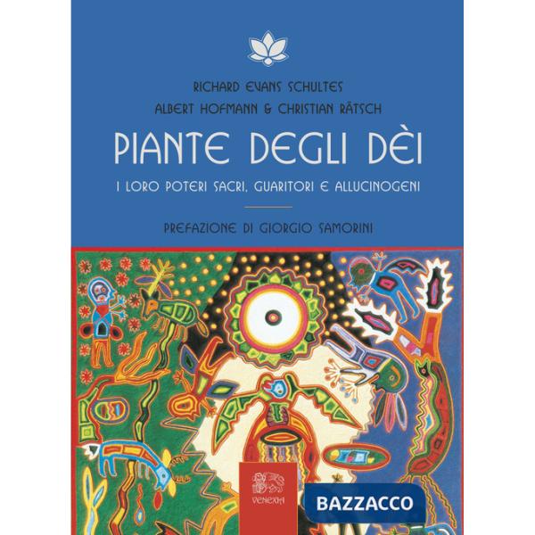 Piante degli dei. I loro poteri sacri, guaritori e allucinogeni
