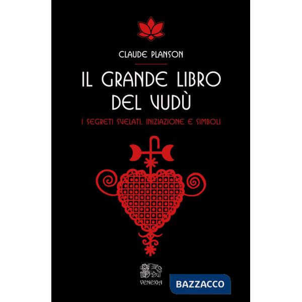 Grande libro del vudù. I segreti svelati, iniziazione e simboli (Il)