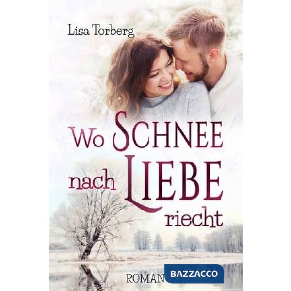 Wo Schnee nach Liebe riecht