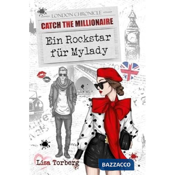 Catch the Millionaire. Ein Rockstar für Mylady