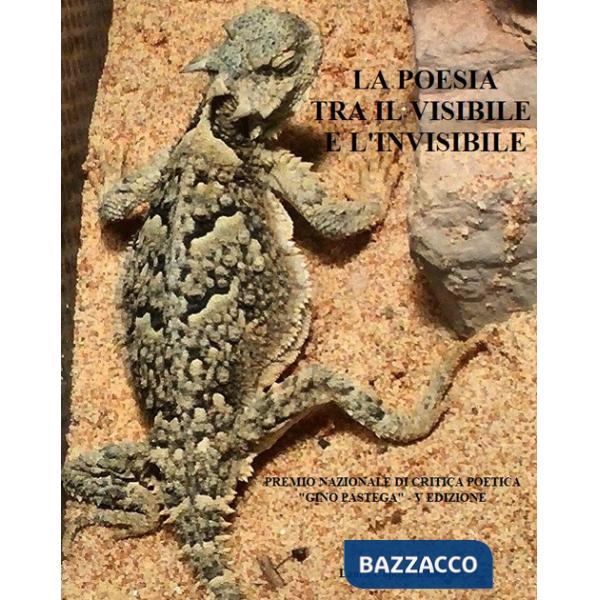 Poesia tra il visibile e l'invisibile. V edizione Premio Nazionale di Critica Poetica «Gino Pastega» (La)