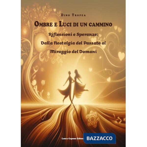 Ombre e luci di un cammino. Riflessioni e speranze: dalla nostalgia del passato al miraggio del domani