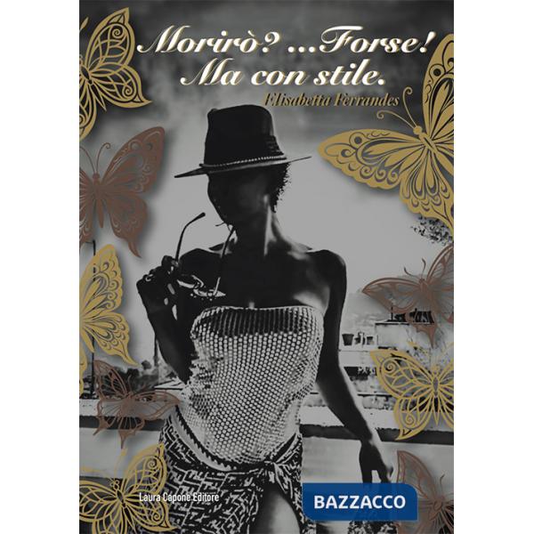 Morirò? Forse! Ma con stile. Mi piace usare la parola «per sempre»