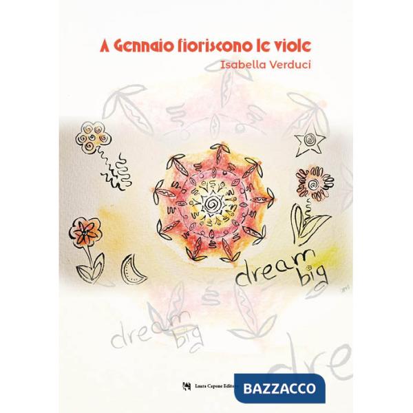 A gennaio fioriscono le viole. Ediz. illustrata