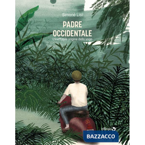 Padre occidentale. L'ineffabile origine dello yoga