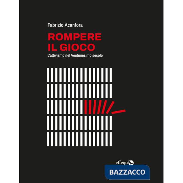 Rompere il gioco. L'attivismo nel Ventunesimo secolo