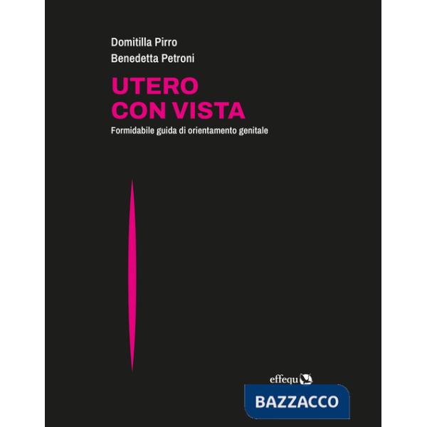 Utero con vista. Formidabile guida di orientamento genitale