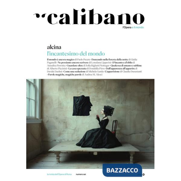 Calibano. L'Opera e il mondo. Vol. 6: Alcina. L'incantesimo del mondo