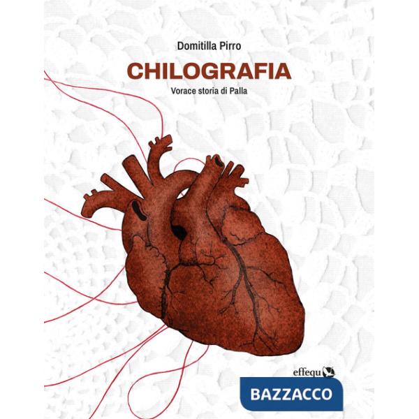 Chilografia. Vorace storia di Palla. Nuova ediz.