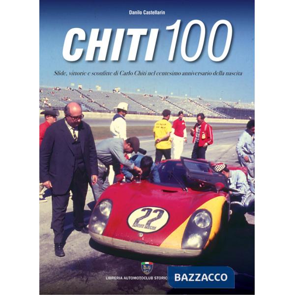 Chiti 100. Sfide, vittorie e sconfitte di Carlo Chiti nel centesimo anniversario della nascita