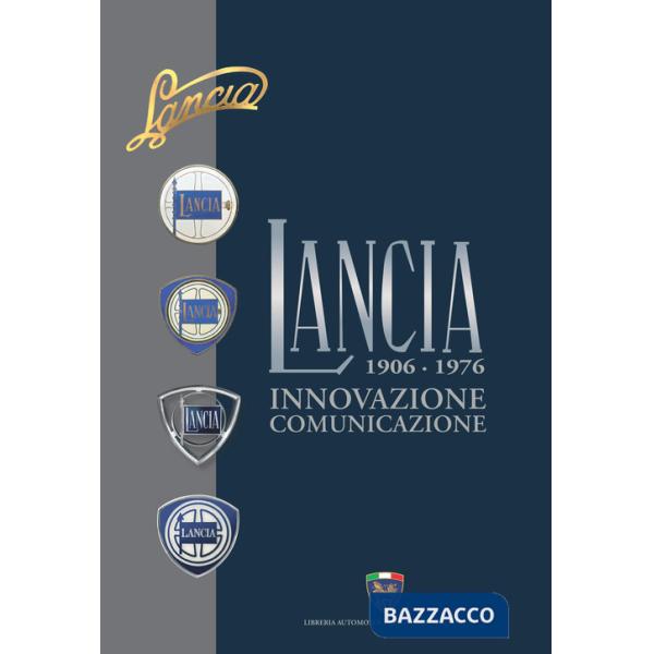Lancia. Innovazione, comunicazione. 1906-1976