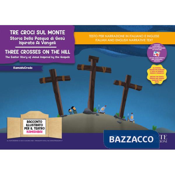 Tre croci sul monte. Storia della Pasqua di Gesù ispirata ai Vangeli-Three crosses on the hill. The Easter story of Jesus inspir