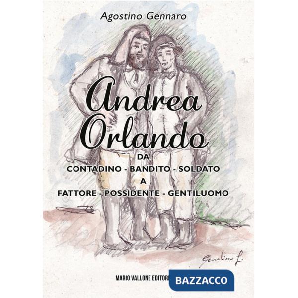 Andrea Orlando. Da contadino-bandito-soldato a fattore-possidente-gentiluomo