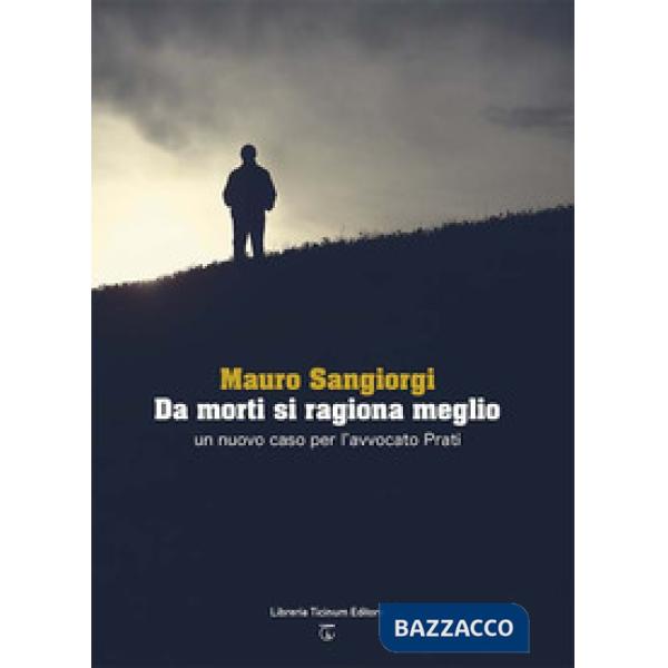 Da morti si ragiona meglio. Un nuovo caso per l'avvocato Prati
