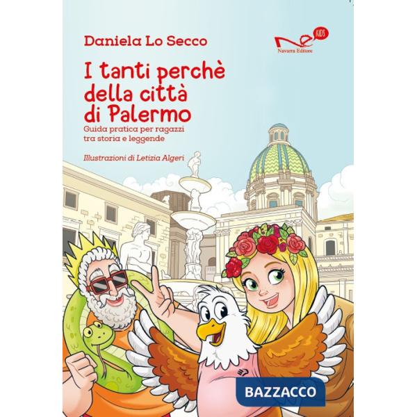 Tanti perché della città di Palermo. Guida pratica per ragazzi tra storia e leggende (I)