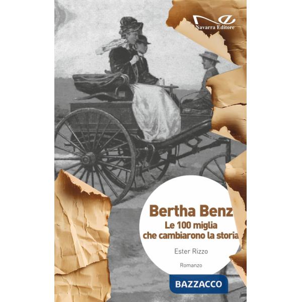 Bertha Benz. Le 100 miglia che cambiarono la storia