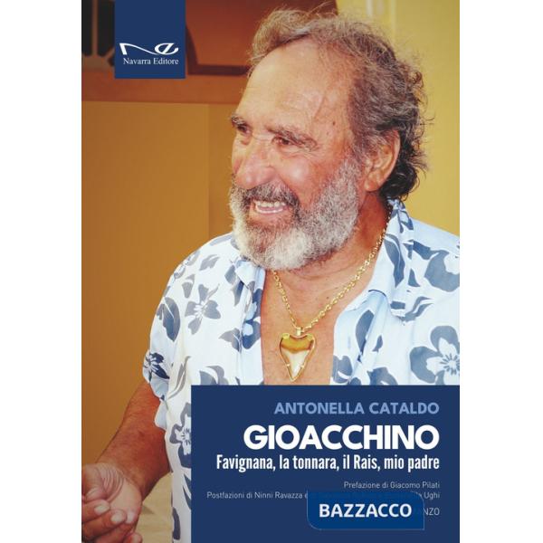 Gioacchino. Favignana, la tonnara, il Rais, mio padre