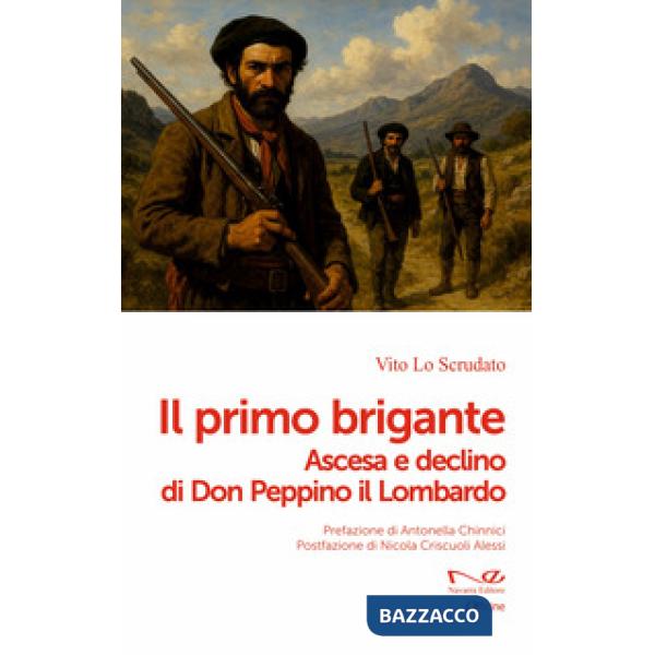 Primo brigante. Ascesa e declino di Don Peppino il Lombardo (Il)