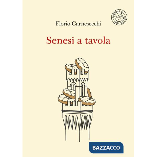 Senesi a tavola. La memoria della cucina: storie di fame e di fate, tra sogni e bisogni. Nuova ediz.